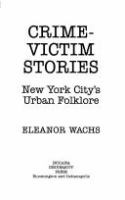 Crime-victim stories : New York City's urban folklore /