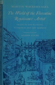 The world of the Florentine Renaissance artist : projects and patrons, workshop and art market /