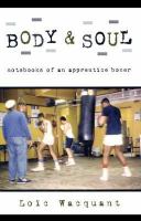 Body & soul : notebooks of an apprentice boxer /