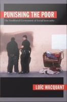 Punishing the poor : the neoliberal government of social insecurity /