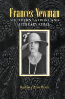 Frances Newman : southern satirist and literary rebel /