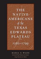 The Native Americans of the Texas Edwards Plateau, 1582-1799