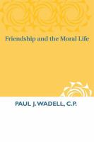 Friendship and the moral life /