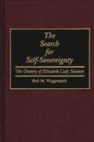 The search for self-sovereignty : the oratory of Elizabeth Cady Stanton /