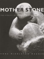 Mother stone: the vitality of modern British sculpture /