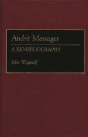 Andre Messager : a bio-bibliography /