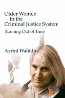 Older women in the criminal justice system running out of time /