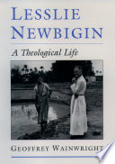 Lesslie Newbigin a theological life /