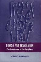 Borges and translation : the irreverence of the periphery /