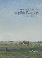 Common land in English painting, 1700-1850 /