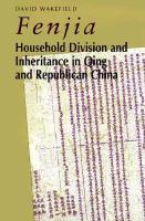 Fenjia : household division and inheritance in Qing and Republican China /