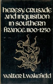 Heresy, crusade, and inquisition in southern France, 1100-1250