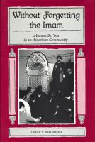 Without forgetting the Imam Lebanese Shiʻism in an American community /