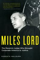 Miles Lord : the maverick judge who brought corporate America to justice /