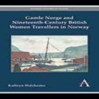 Gamle Norge and Nineteenth-Century British Women Travellers in Norway.