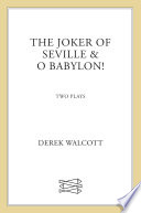 The joker of Seville & O Babylon! : Two plays /