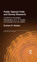 Public opinion polls and survey research : a selective annotated bibliography of U.S. guides and studies from the 1980s /