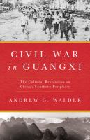 Civil war in Guangxi : the Cultural Revolution on China's southern periphery /