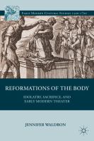 Reformations of the body : idolatry, sacrifice, and early modern theater /