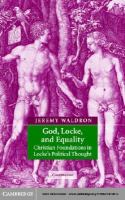 God, Locke, and equality Christian foundations of John Locke's political thought /