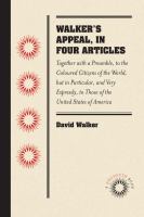Walker's appeal, in four articles : together with a preamble, to the Coloured citizens of the world, but in particular, and very expressly, to those of the United States of America, written in Boston, State of Massachusetts, September 28, 1829 /