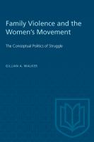 Family Violence and the Women's Movement : the Conceptual Politics of Struggle.