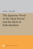 The Japanese novel of the Meiji period and the ideal of individualism /