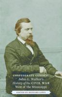 Greyhound commander : Confederate General John G. Walker's history of the Civil War west of the Mississippi /