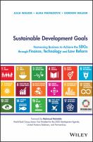 Sustainable Development Goals : Harnessing Business to Achieve the SDGs Through Finance, Technology and Law Reform.