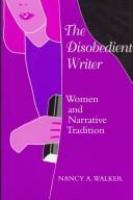 The disobedient writer : women and narrative tradition /