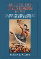 Pulling the devil's kingdom down the Salvation Army in Victorian Britain /