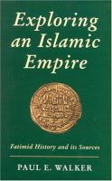 Exploring an Islamic empire : Fatimid history and its sources /