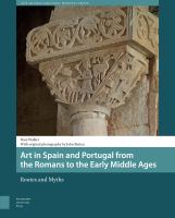 Art in Spain and Portugal from the Romans to the Early Middle Ages routes and myths /