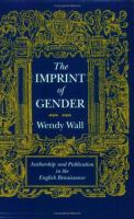 The imprint of gender : authorship and publication in the English Renaissance /