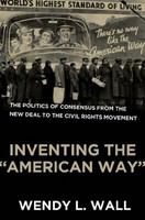 Inventing the "American way" the politics of consensus from the New Deal to the civil rights movement /