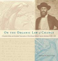 On the Organic Law of Change : A Facsimile Edition and Annotated Transcription of Alfred Russel Wallace's Species Notebook Of 1855-1859.