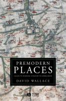 Premodern places : Calais to Surinam, Chaucer to Aphra Behn /