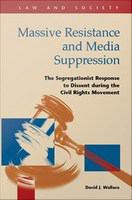 Massive resistance and media suppression the segregationist response to dissent during the civil rights movement /