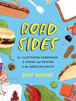Road Sides : an Illustrated Companion to Dining and Driving in the American South.