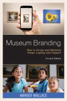 Museum branding how to create and maintain image, loyalty, and support /