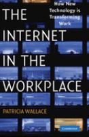 The Internet in the workplace : how new technology is transforming work /