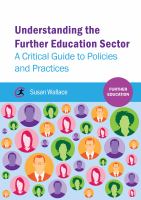 Understanding the Further Education Sector : A critical guide to policies and practices.