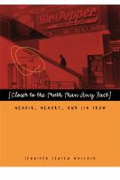 "Closer to the truth than any fact" : memoir, memory, and Jim Crow /