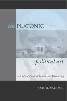 The platonic political art a study of critical reason and democracy /