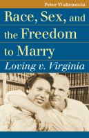 Race, sex, and the freedom to marry : Loving v. Virginia /