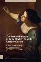The female baroque in early modern English literary culture : from Mary Sidney to Aphra Behn /