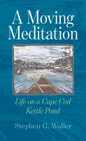 A moving meditation : life on a Cape Cod kettle pond /