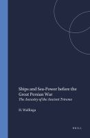 Ships and sea-power before the great Persian War : the ancestry of the ancient trireme /