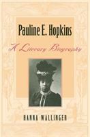 Pauline E. Hopkins : a literary biography /