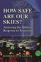 How safe are our skies? : assessing the airlines' response to terrorism /